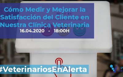 [CHARLA ONLINE] Cómo Medir y Mejorar la Satisfacción del Cliente en Nuestra Clínica Veterinaria – #VeterinariosEnAlerta
