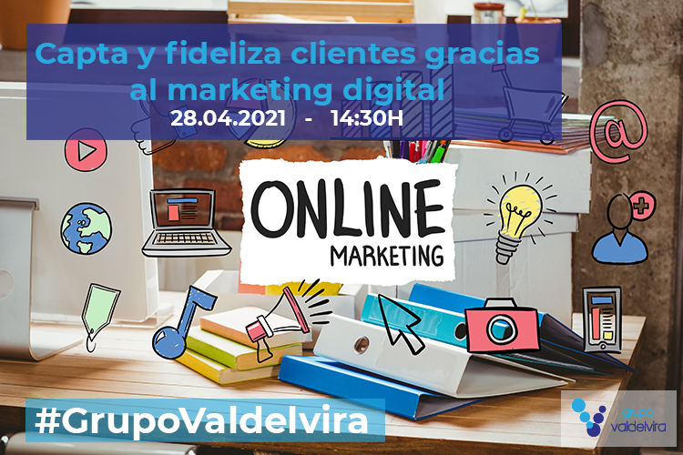 [CHARLA IMPULSO ACV] Capta y fideliza clientes gracias al Marketing Digital